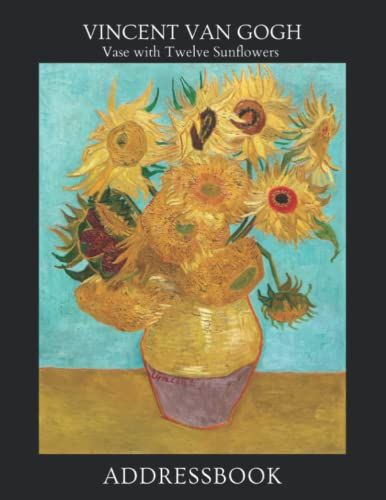 Address Book Vincent Van Gogh Sunflowers: Contact Phone Book With Alphabet Tabs And Birthdays Organizer Large Print Telephone Log For Seniors