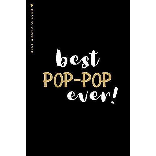 Best Pop-Pop Ever: Cute And Funny Lined Notebook To Fill In Beautiful Gift From Grandkids For The Greatest Grandpa