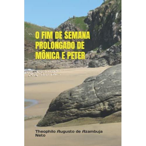 O Fim De Semana Prolongado De Mônica E Peter