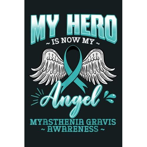 My Hero Is Now My Angel Myasthenia Gravis Neuromuscular Gift: Notebook Planner - 6x9 Inch Daily Planner Journal, To Do List Notebook, Daily Organizer, 114 Pages