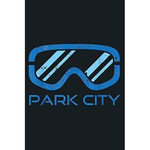 Distressed Ski Snowboard Goggle Park City Utah: Notebook Planner - 6x9 Inch Daily Planner Journal, To Do List Notebook, Daily Organizer, 114 Pages