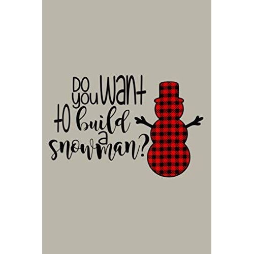 Do You Want To Build Snowmen Cute Buffalo Plaid Snowman: Notebook Planner - 6x9 Inch Daily Planner Journal, To Do List Notebook, Daily Organizer, 114 Pages