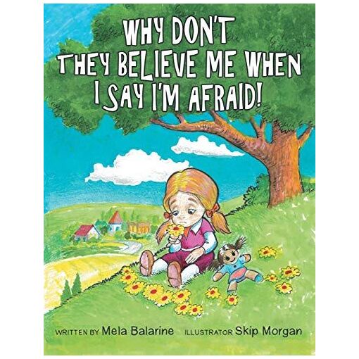 Why Don't They Believe Me When I Say I'm Afraid!