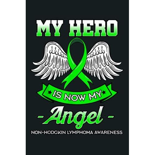 My Hero Is Now My Angel Ribbon Non Hodgkin Lymphoma Gift: Notebook Planner - 6x9 Inch Daily Planner Journal, To Do List Notebook, Daily Organizer, 114 Pages