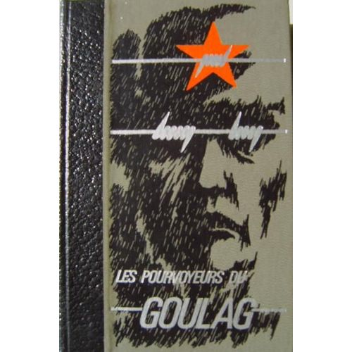Les Pourvoyeurs Du Goulag. Tomes 1, 2, 3, 4