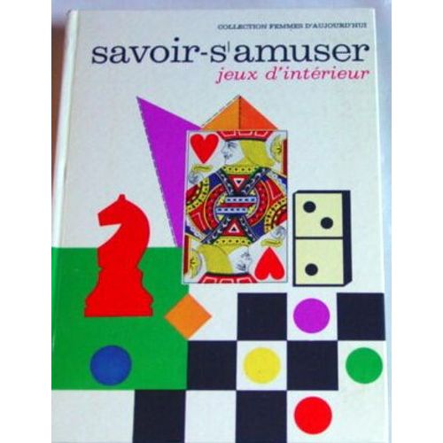 Le Savoir-S'amuser. Tome 2. Jeux D'intérieur