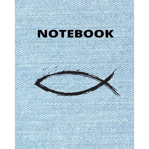 Notebook: Christian Fish With Denin Jeans Clothe Material Texture Cover, 8x10 100 Pages, College Ruled For Kids, Teens And Adults, For Home, School, College And Gift.