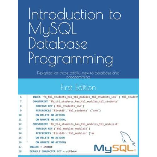 Introduction To Mysql Database Programming: Designed For Those Totally New To Database And Programming (Full Stack Web Developer)