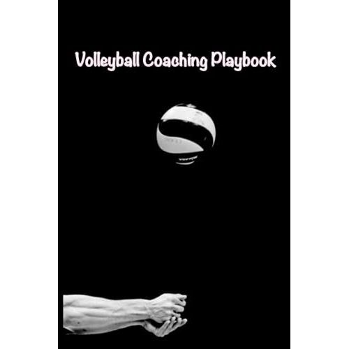 Volleyball Coaching Playbook: 110 Blank Volleyball Field Diagrams Coach Notebook For Trainings, Drawing Up Winning Plays, Drills, Planning Tactics & Strategies - Gifts For Volleyball Lovers