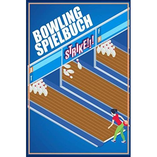 Bowling Spielbuch: Einfaches Bowlen Punktebuch A5 Zum Eintragen Der Spielstände I Dokumentation Der Ergebnisse Auf Der Bowlingbahn I Geschenk Für Bowler