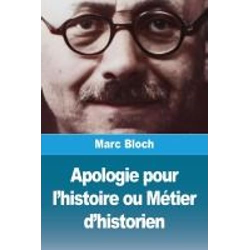 Apologie Pour L'histoire Ou Métier D'historien