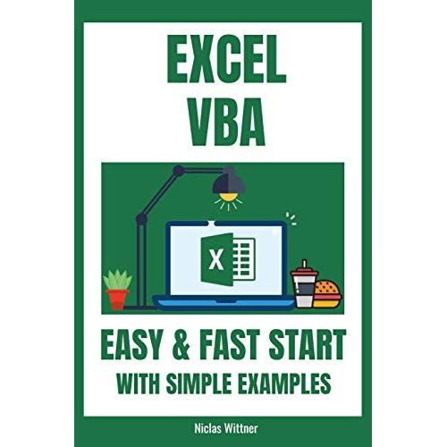 Excel Vba - Easy And Fast Start With Simple Examples: Intermediate's Guide To Learn Vba Programming Step By Step An Introduction To Excel Programming