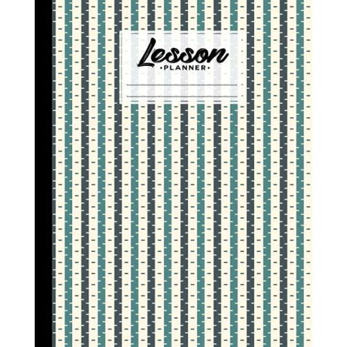 Lesson Planner: A Well Planned Year For Your Elementary, Middle School, Jr. High, Or High School Student | 121 Pages, Size 8" X 10" | Rectangles By Nora Heck
