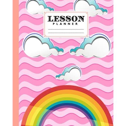 Lesson Planner: Rainbows Sky Lesson Planner, A Well Planned Year For Your Elementary, Middle School, Jr. High, Or High School Student | 121 Pages, Size 8" X 10" By Nora Wimmer