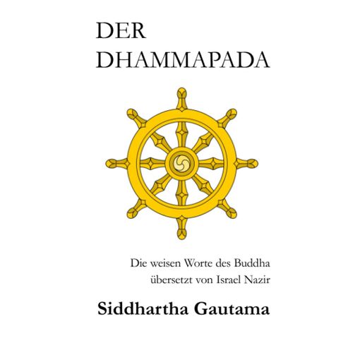 Der Dhammapada: Die Weisen Worte Des Buddha