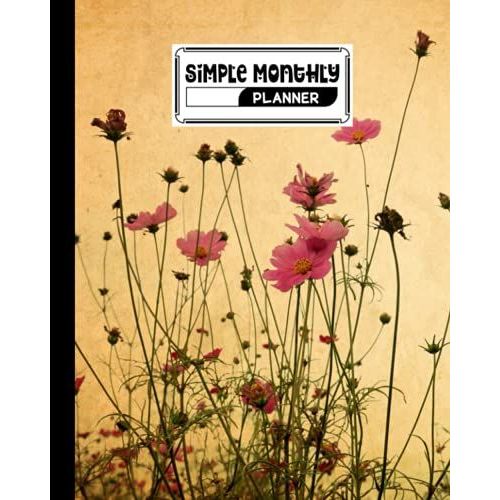 Simple Monthly Planners: Vintage Flowers Simple Monthly Planners, Pretty Simple Planners Monthly And Year | To Do List, Goals, And Agenda For School, ... 120 Pages, Size 8" X 10" By Karolina Albers