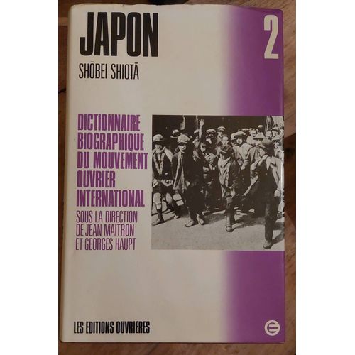 Dictionnaire Biographique Du Mouvement Ouvrier International - Japon- Sh?bei Shiot? - Tome 2 De M À Y