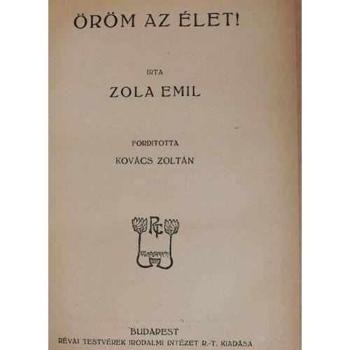 Émile Zola - Orom Az Élet! (La Joie De Vivre)  - Première Édition Hongroise, 1924)