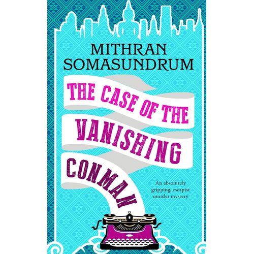The Case Of The Vanishing Conman An Absolutely Gripping, Escapist Murder Mystery