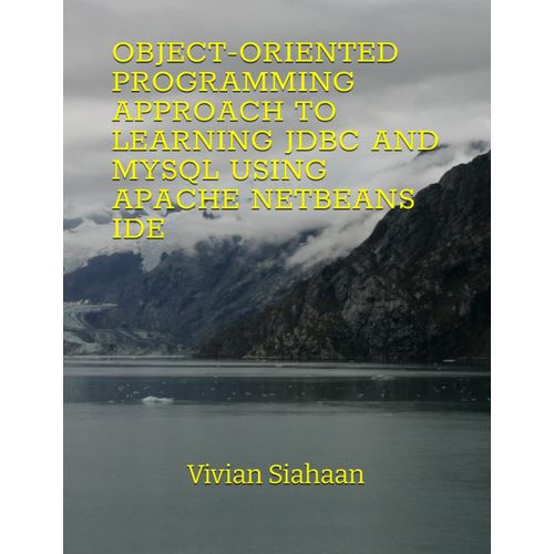 Object-Oriented Programming Approach To Learning Jdbc And Mysql Using Apache Netbeans Ide
