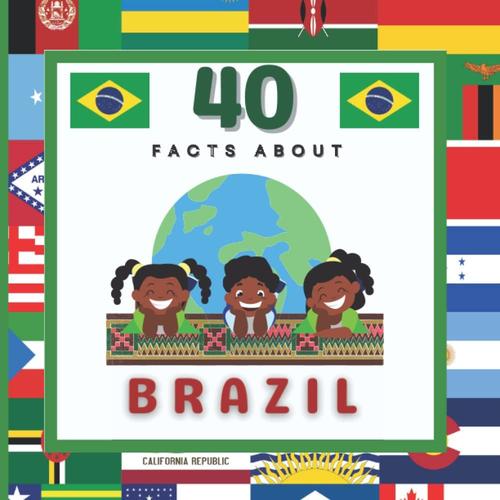 40 Facts About Brazil: For Kids, Fun Facts About Brazil, Sports, Nature, Food, Culture, Continent & More