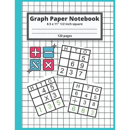 Graph Paper Notebook 8.5x11 ? Inch Square: Math Notebook Graph Paper For Multiplication, Addition, Subtraction, Primary School Elementary Learners ... Pages With Place Values Up To 3 Digits.