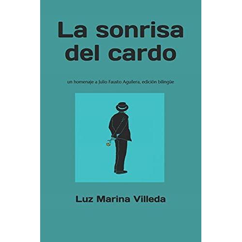 La Sonrisa Del Cardo: Un Homenaje A Julio Fausto Aguilera, Edición Bilingüe