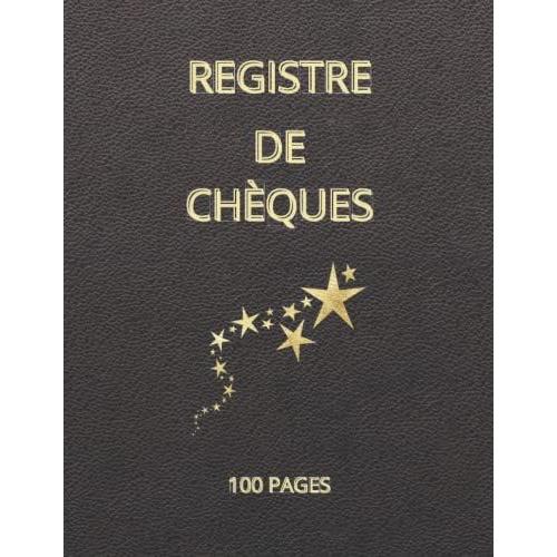 Registre De Chèques: Registre De Chèques À Remplir, Chèque De Banque, Carnet, Simple Et Efficace, Pour : Particulier, Société, Société Civile, ... Cm, Couverture Souple, Idée Cadeau Originale