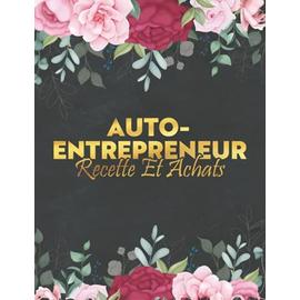 Livre de Compte Auto-Entrepreneur RECETTE et ACHATS: Conforme aux