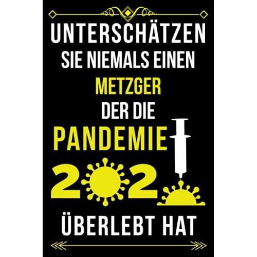 Unterschätzen Sie Niemals Einen Metzger Der Die Pandemie 2020 Überlebt Hat: Liniertes Journal-Notizbuch-Geschenk Für Metzger| ... Mitarbeiter - Danke-Geschenk Für Metzger