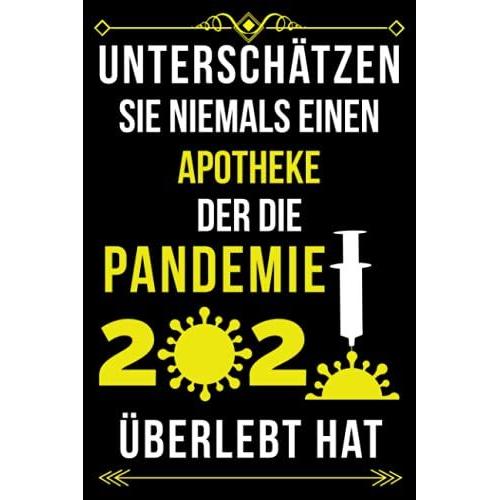 Unterschätzen Sie Niemals Einen Apotheke Der Die Pandemie 2020 Überlebt Hat: Liniertes Journal-Notizbuch-Geschenk Für Apotheke| ... Mitarbeiter - Danke-Geschenk Für Apotheke