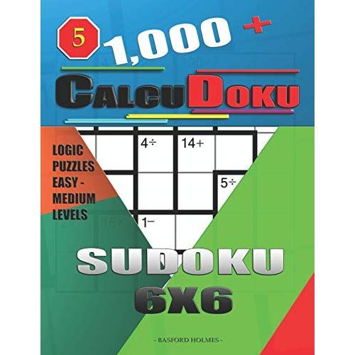 1,000 + Calcudoku Sudoku 6x6: Logic Puzzles Easy - Medium Levels (Sudoku Calcudoku)