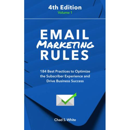 Email Marketing Rules: 184 Best Practices To Optimize The Subscriber Experience And Drive Business Success