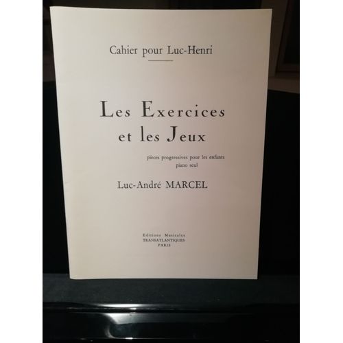 Luc-André Marcel, Les Exercices Et Les Jeux (Pièces Progressives Pour Les Enfants, Piano Seul), Éditions Transatlantiques