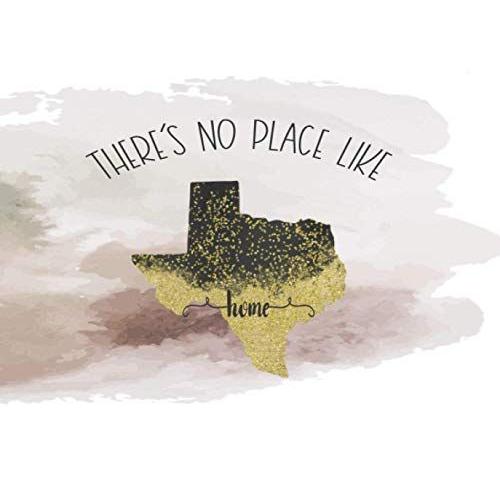 There's No Place Like Home State: Texas Guest Book: Travel Check In Log, Guestbook For House, Cabin, Beach, Vacation Rentals, Bed And Breakfast, Lodging, Inns, Hotels