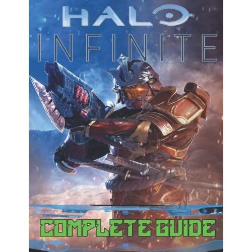 Halo Infinite: Complete Guide: Walkthroughs, How To-S And A Lot More! How To Become A Pro Player In Halo Infinite