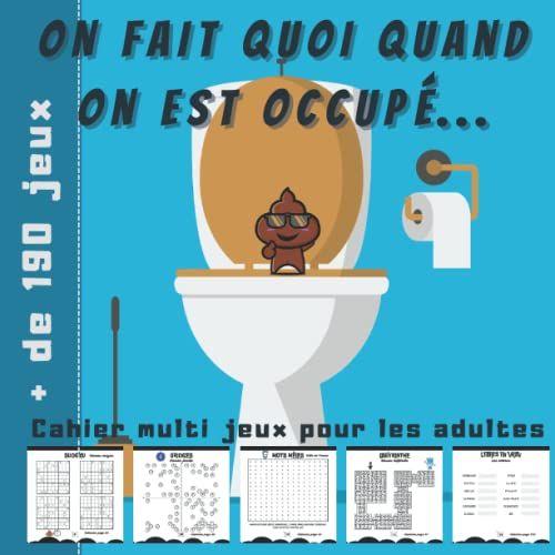 On Fait Quoi Quand On Est Occupé ...: Cahier Multi Jeux Pour Les Adultes - Plus De 190 Activités, Sudoku, Mots Mêles, Labyrinthes, Lettres En Vrac, ... Loopy, Adjacent, Futoshiki Et Kendoku