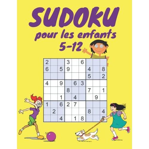 Sudoku Pour Les Enfants 5-12: 96 Sudokus Pour Les Enfants De 5 À12 Avec Solutions , Un Jeu De Logique Divertissant Pour Les Enfants, Livre De Grilles ... Facile, Medium, Difficile Et Leurs Solutions