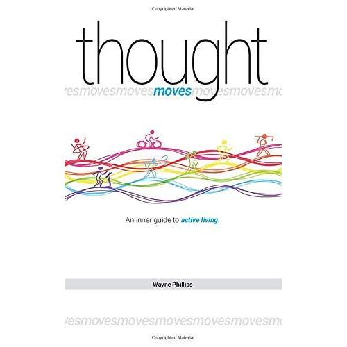 Thought Moves: An Inner Guide To Active Living