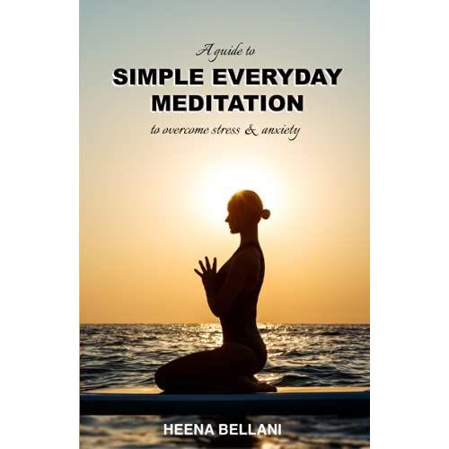 Simple Everyday Meditation: To Overcome Stress And Anxiety