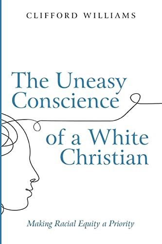 The Uneasy Conscience Of A White Christian