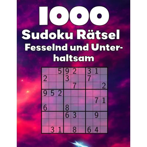 1000 Sudoku-Rätsel Fesselnd Und Unterhaltsam: Perfekt Als Geschenk Für Oma Oder Opa | Sudokuheft Inkl. Lösungen | Mit Großer Schriftgröße