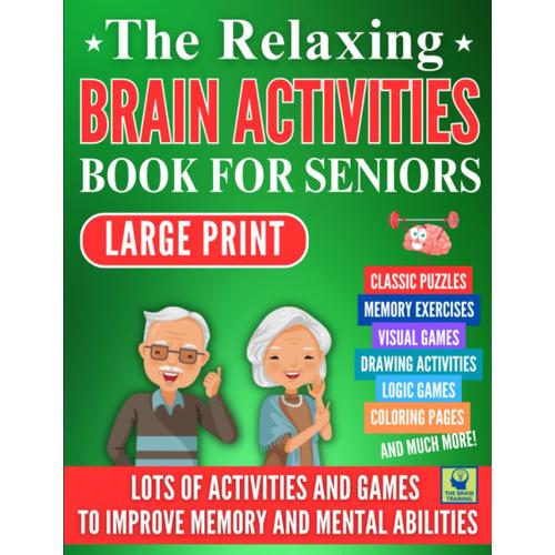 Relaxing Brain Activities For Seniors: Large Print Easy Puzzles, Memory Exercises, Brain Games, Coloring And Writing Activities, Visual Games, And More To Keep The Mind Healthy While Having Fun