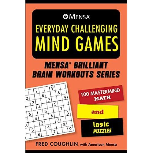 Mensa(R) Everyday Challenging Mind Games: 100 Mastermind Math And Logic Puzzles