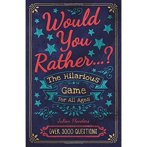 Would You Rather...? The Hilarious Game For All Ages
