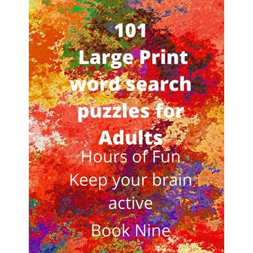 101 Large Print Word Search Puzzles For Adults: Book Nine Of Ten,Hours Of Fun Keep Your Brain Active 101 Large Print Mixed Themed Word Search For Seniors 8.5x11" Puzzle Book