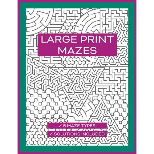 Large Print Mazes: 100 Medium Complexity Puzzles With Solutions