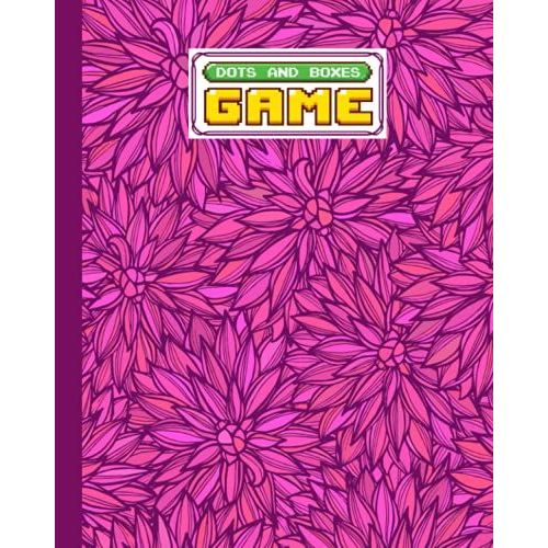 Dots And Boxes Game: Flowers Cover Dots And Boxes Game, A Classic Strategy Game - Large And Small Playing Squares, 120 Pages, Size 8" X 10" By Boris Wegener
