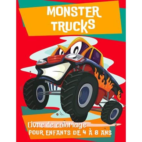 Monster Trucks : Livre De Coloriages Pour Enfants De 4 À 8 Ans: Coloriage Monstre Spécial Gros Véhicules Pour Enfants Passionnés De Voitures