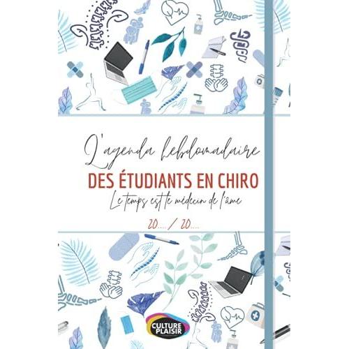 L'agenda Hebdomadaire De L'étudiant En Chiro - Pour Tous Les Futurs Chiropracteurs Qui Souhaitent Organiser Leur Temps 20../20..: Qualité Supérieure